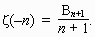 -zeta(-n)=Bn(n+1)